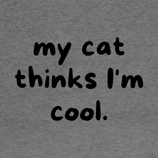 My cat thinks I'm cool by Word and Saying